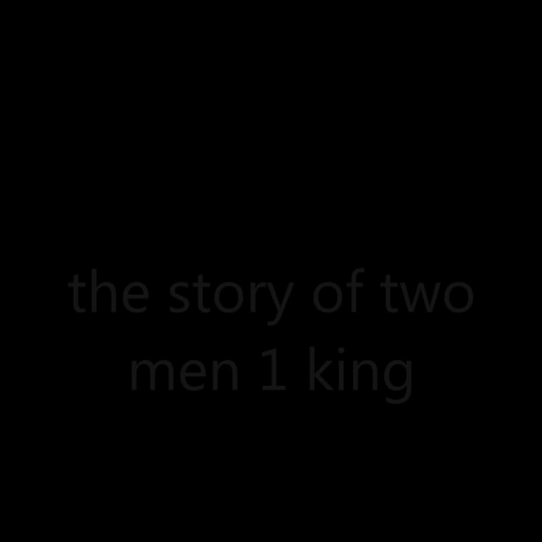 Two Men One King