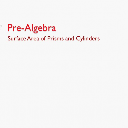 Pre-Algebra B: Surface Area of Prisms and Cylinders