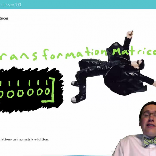 Lesson 100 - Transformation Matrices