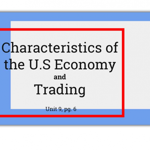 Unit 9: Notes pg. 6- Characteristics of the U.S Economy and Trade