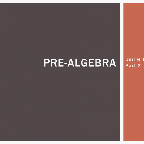 Pre-Algebra: Unit 6 Part 2