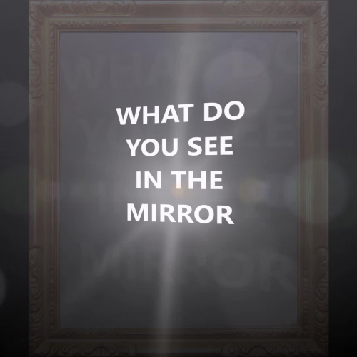WHAT DO YOU SEE IN THE MIRROR?: PSA Self Image
