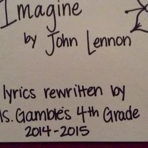 Imagine by John Lennon: Rewrite by 4th grade 