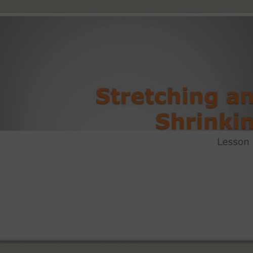 CMP2 Stretching and Shrinking Lesson 1.1