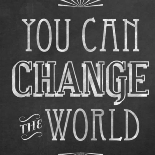 You Can Change the World