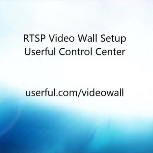 Live Stream_RTSP Video Wall Setup- Userful Control Center