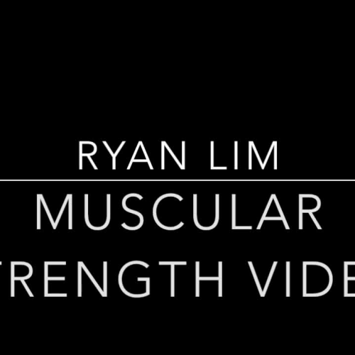 Ryan Lim- Muscular Strength Video
