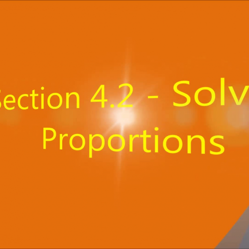 Section 4.2 - Solving Proportions