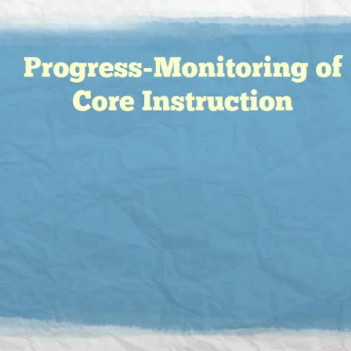 Progress Monitoring of Core Instruction