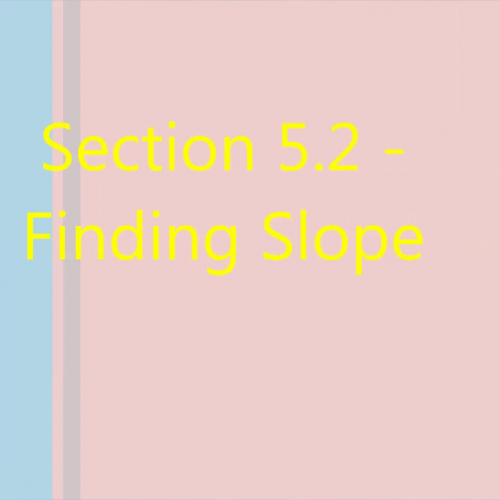 Section 5.2 - Finding Slope