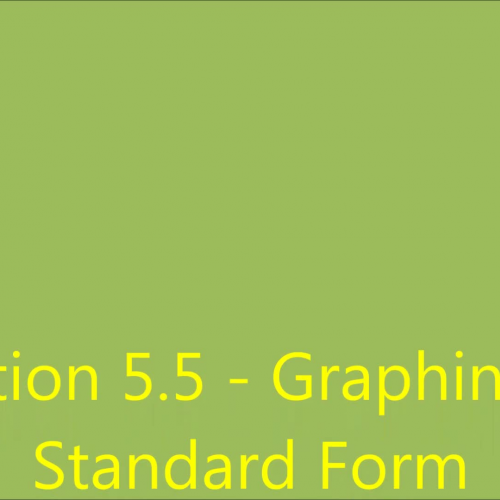 Section 5.5 - Graphing in Standard Form