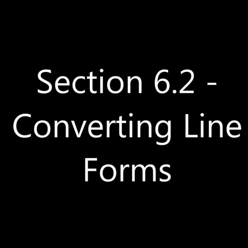 Section 6.2 - Converting Line Forms