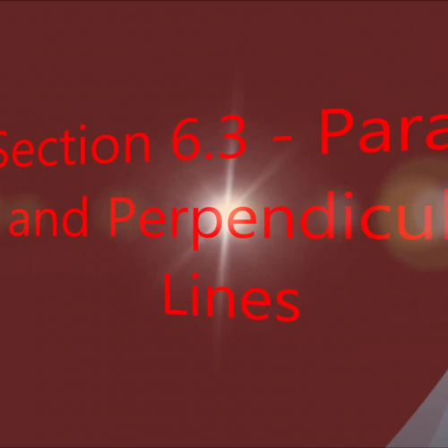 Section 6.3 - Parallel and Perpendicular Lines