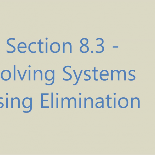 Section 8.3 - Solving Systems of Equations using Elimination