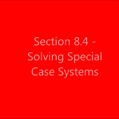 Section 8,4 - Solving Special Case Systems