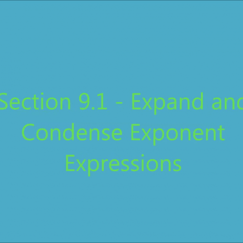 Section 9.1 - Expand and Condense Exponent Expressions