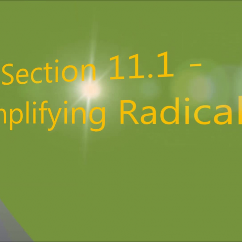 Section 11.1 - Simplifying Radicals