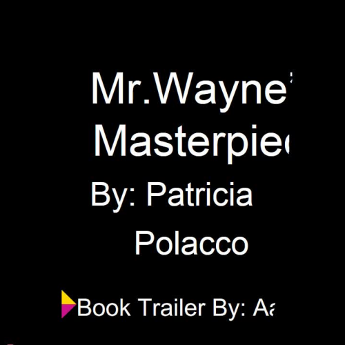 Mr. Wayne's Masterpiece Book Trailer