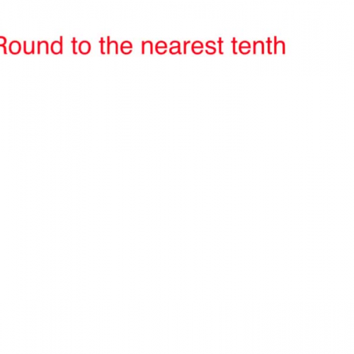 Round to the nearest tenth