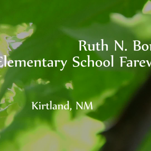 Ruth N. Bond Elementary School Farewell | Judy Nelson Elementary School Open House | Kirtland, NM