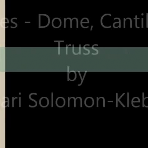 Forces - Dome, Cantilever, Truss (ASL) Solomon-Klebba