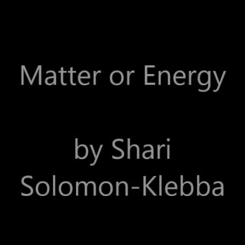 Matter or Energy (ASL) Solomon-Klebba