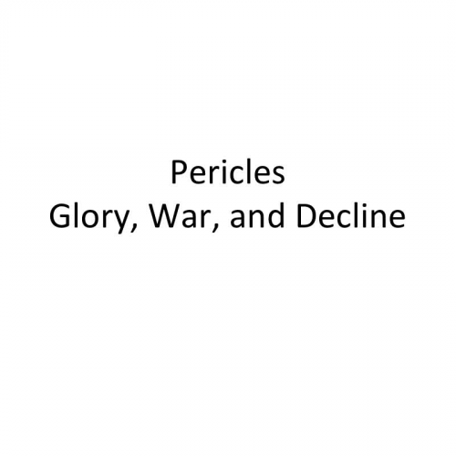 Pericles: Glory, War and Decline