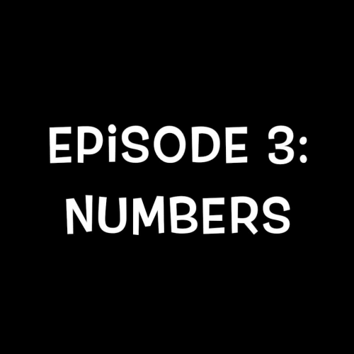 Episode 3:  Numbers