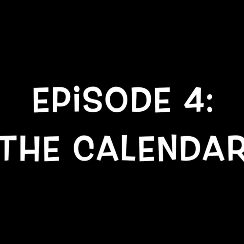 Episode 4:  The Calendar