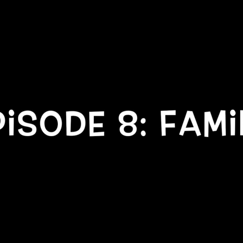 Episode 8:  Family