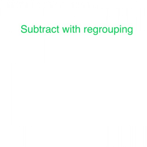 Subtract with regrouping