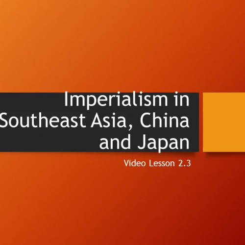 Video Lesson 2.5 - Imperialism in Southeast Asia, India & China