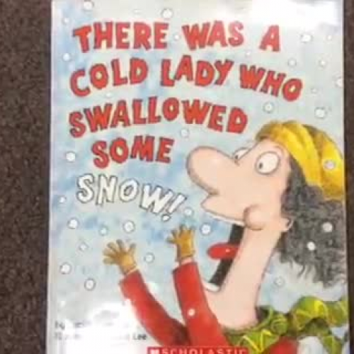 There Was a Cold Lady Who Swallowed Some Snow By: Lucille Colandro