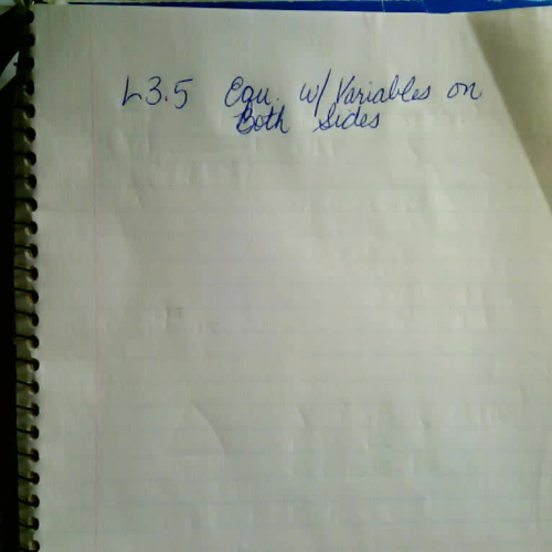 Algebra 1 L 3.5 Equations with the variable on both sides.  