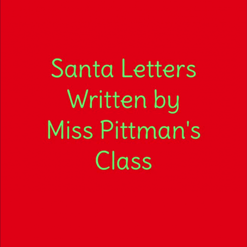 Miss Pittman's Class Santa Letters