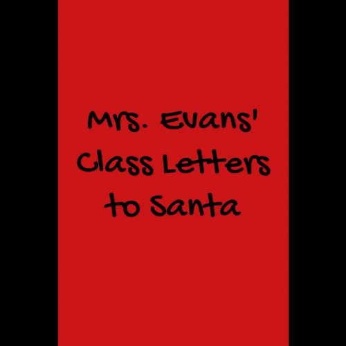 Mrs. Evans' Class Santa Letters
