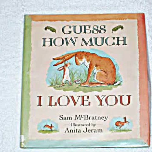 Guess How Much I Love You By: Sam McBratney