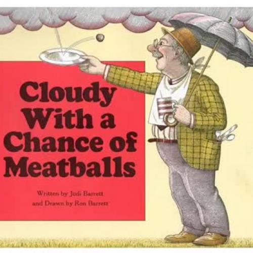 Cloudy with a Chance of Meatballs By: Judi Barrett
