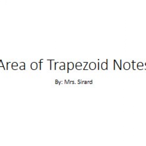 Area over a Trapezoid Notes by: Mrs. Sirard