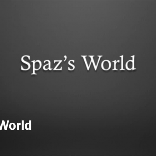 Spaz's World