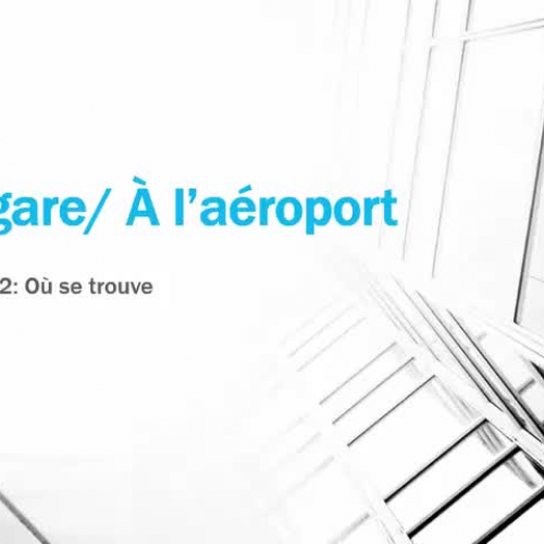 À la gare/à l'aéroport