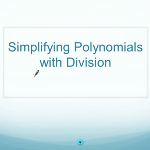 Simplifying Polynomials with Division