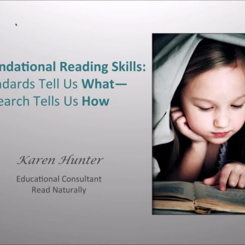 FOUNDATIONAL READING SKILLS: Standards Tell Us What--Research Tells Us How (Webinar Recording)