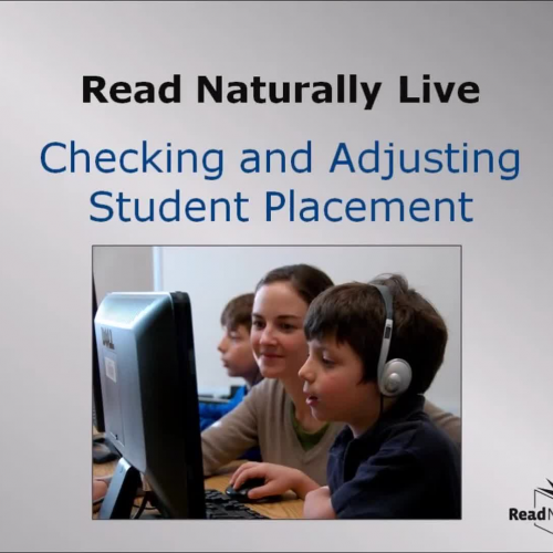 Checking and Adjusting Student Placement in Read Naturally Live (Webinar Recording)