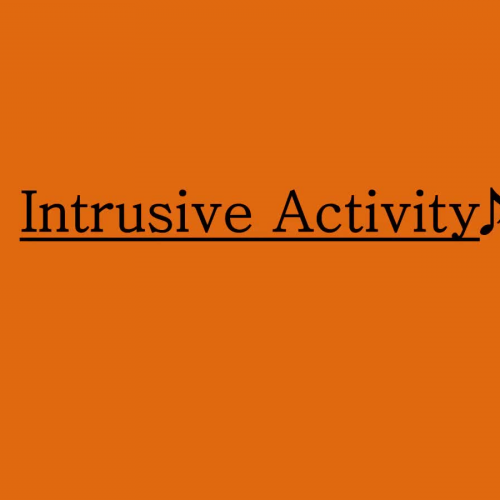 Intrusive Activity Notes