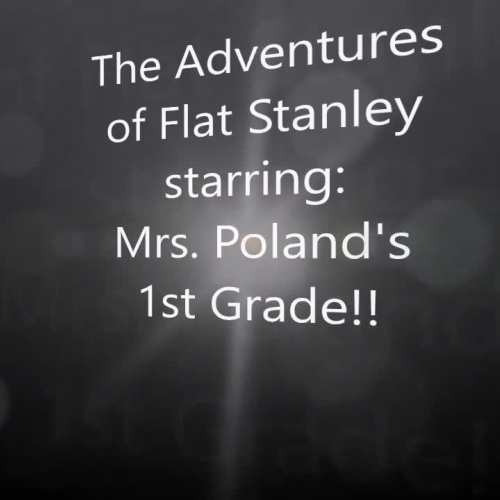 The Adventures of Flat Stanley with Mrs. Poland's 1st Grade!
