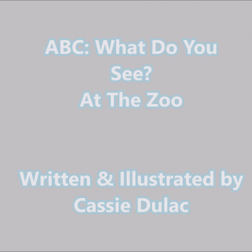 ABC: What Do You See? At the Zoo