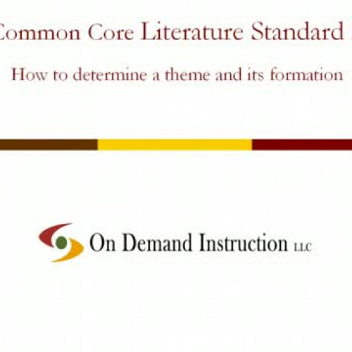  Common Core Literature Standard 2: How to determine a theme and its formation 