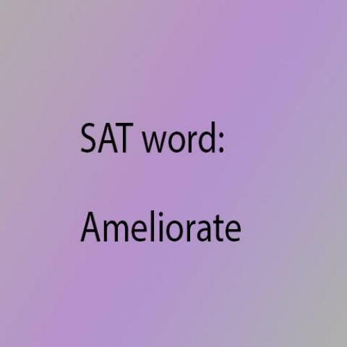 SAT word ameliorate