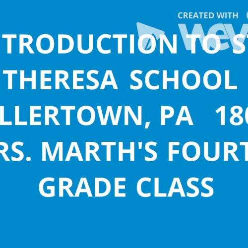 Introduction to St. Theresa School Hellertown, PA Fourth Grade Class